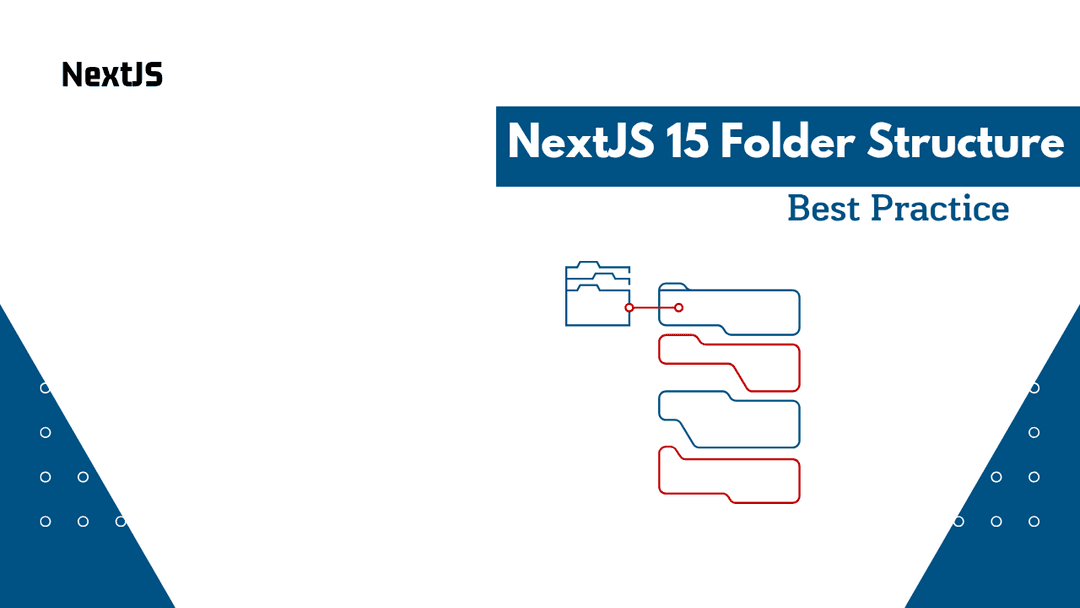 NextJS 15 Folder Structure Best Practices