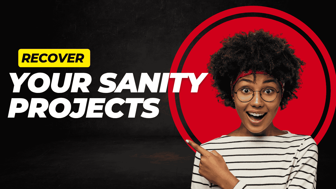 How to Recover Sanity Lost or Broken Project